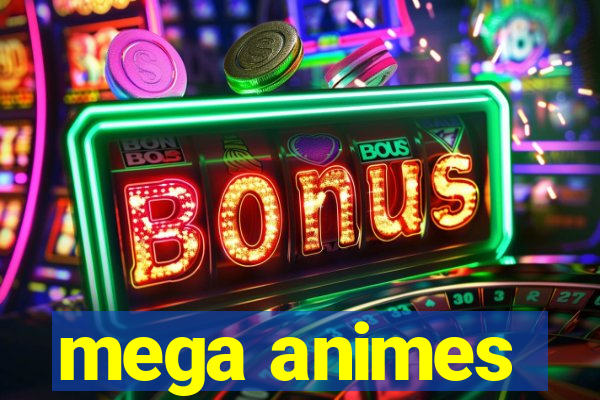 mega animes